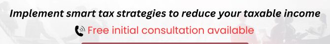 Implement smart tax strategies to reduce your taxable income