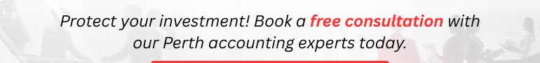 Protect your investment! Book a free consultation with our Perth accounting experts today.